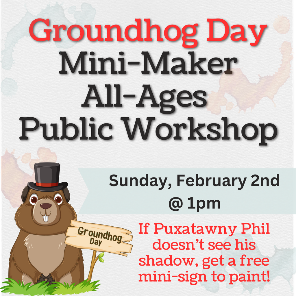 2/2 Groundhog Day MINI MAKER Public Workshop