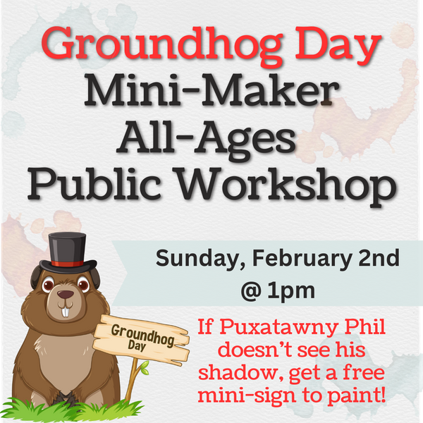 2/2 Groundhog Day MINI MAKER Public Workshop