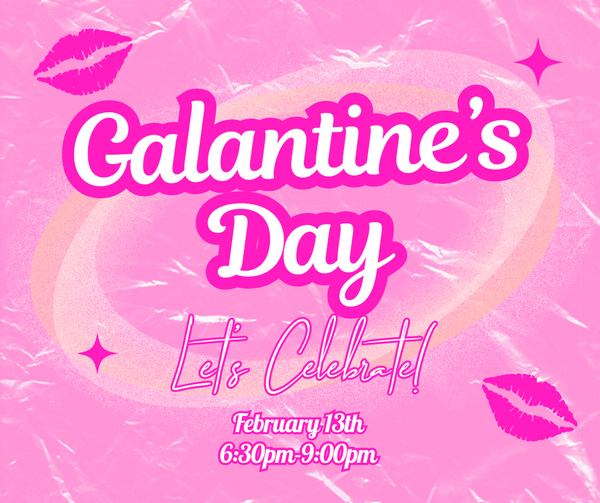 2/13 Galentine's Day