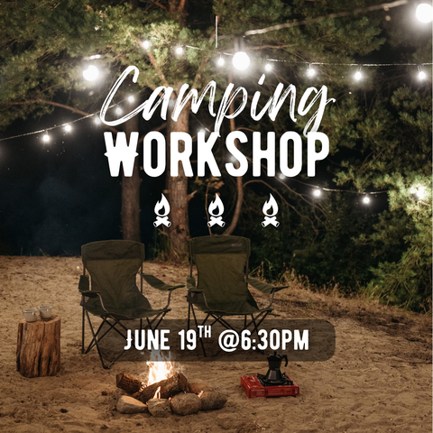 6/19 Camping Workshop