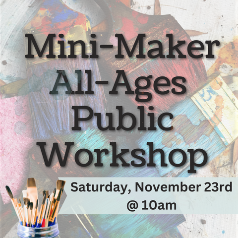 11/23 MINI MAKER Public Workshop at 10am
