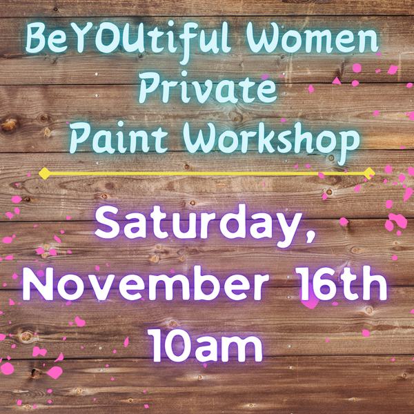 11/16 BeYOUtiful Women Private Workshop